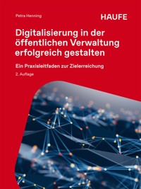 Digitalisierung in der öffentlichen Verwaltung erfolgreich gestalten - Petra Henning - E-Book