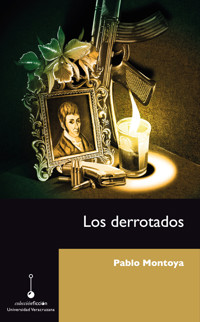 Los derrotados - Pablo Montoya - E-Book