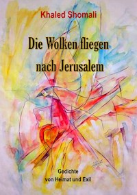 Die Wolken fliegen nach Jerusalem - Khaled Shomali - E-Book