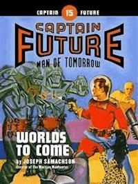 Captain Future #15: Worlds to Come - Joseph Samachson - E-Book