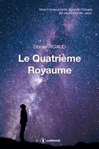 Le Quatrième royaume - Daniel Rigaud - E-Book