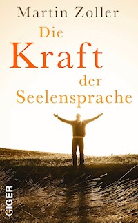 Die Kraft der Seelensprache - Martin Zoller - E-Book