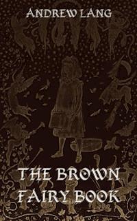 The Brown Fairy Book - Andrew Lang - E-Book
