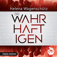 Die Wahrhaftigen - Helena Wagenschütz - Hörbuch
