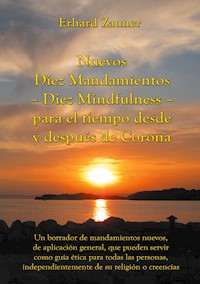 Nuevos Diez Mandamientos - Diez Mindfulness - para el tiempo desde y después de Corona - Erhard Zauner - E-Book