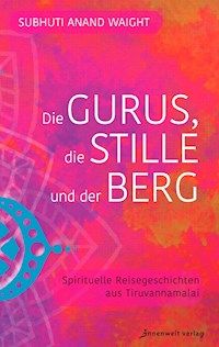 Die Gurus, die Stille  und der Berg - Subhuti Anand Waight - E-Book