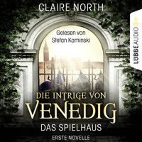 Die Intrige von Venedig - Die Spielhaus-Trilogie, Novelle 1 - Claire North - Hörbuch