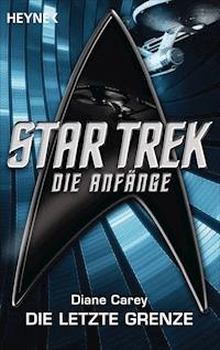 Star Trek - Die Anfänge: Die letzte Grenze - Diane Carey - E-Book