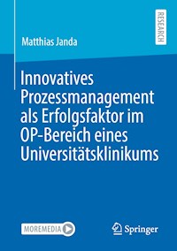 Innovatives Prozessmanagement als Erfolgsfaktor im OP-Bereich eines Universitätsklinikums - Matthias Janda - E-Book