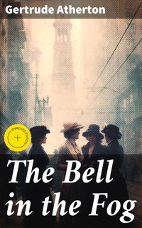 The Bell in the Fog - Gertrude Atherton - E-Book