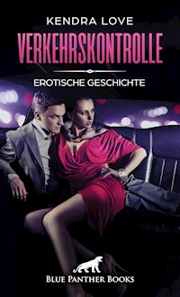 Verkehrskontrolle | Erotische Geschichte - Kendra Love - E-Book