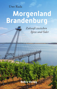 Morgenland Brandenburg - Uwe Rada - E-Book