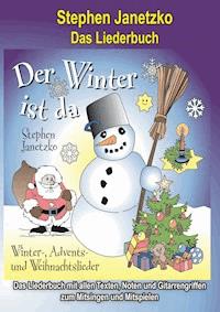 Der Winter ist da - 20 Winter-, Advents- und Weihnachtslieder für Kinder - Stephen Janetzko - E-Book