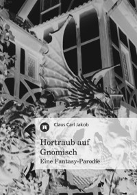 Hortraub auf Gnomisch - Claus Carl Jakob - E-Book