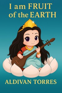 I am Fruit of the Earth - Aldivan Torres - E-Book
