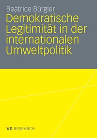 Demokratische Legitimität in der internationalen Umweltpolitik - Beatrice Bürgler - E-Book