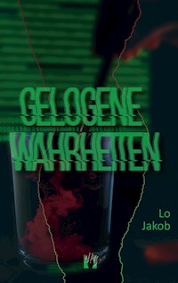 Gelogene Wahrheiten - Lo Jakob - E-Book