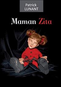 Maman Zita - Patrick Lunant - E-Book