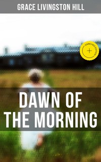 Dawn of the Morning - Grace Livingston Hill - E-Book