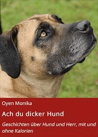 Ach du dicker Hund - Oyen Monika - E-Book