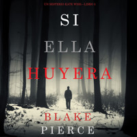 Si Ella Huyera (Un Misterio Kate Wise — Libro 5) - Blake Pierce - Hörbuch