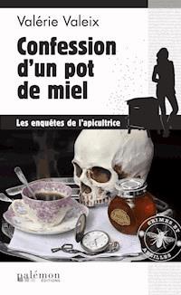 Confession d'un pot de miel - Valérie Valeix - E-Book