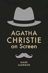 Agatha Christie on Screen - Mark Aldridge - E-Book