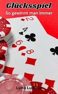 Glücksspiel - Luna Ludwig - E-Book