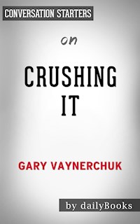 Crushing It!: by Gary Vaynerchuk | Conversation Starters - dailyBooks - E-Book
