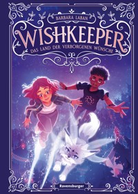 Wishkeeper, Band 1: Das Land der verborgenen Wünsche (Wunschwesen-Fantasy von der Mitternachtskatzen-Autorin für Kinder ab 9 Jahren) - Barbara Laban - E-Book