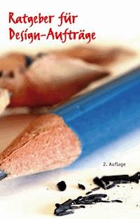 Ratgeber für Design-Aufträge - Thomas Biedermann - E-Book