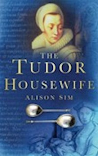 The Tudor Housewife - Alison Sim - E-Book