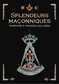 Splendeurs maçonniques - Pierre Léoutre - E-Book