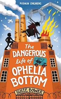 The Dangerous Life of Ophelia Bottom - Susie Bower - E-Book