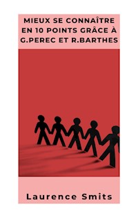 Mieux se connaître en 10 points selon G.Perec et R.Barthes - Laurence Smits - E-Book