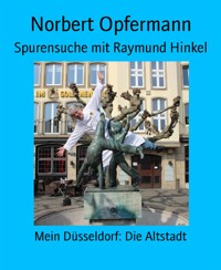 Spurensuche mit Raymund Hinkel - Norbert Opfermann - E-Book