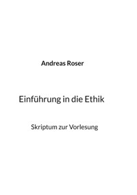 Einführung in die Ethik - Andreas Roser - E-Book