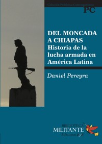 Del Moncada a Chiapas - Daniel Pereyra - E-Book