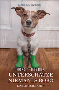 Unterschätze niemals Bobo – Ein Hamburg-Krimi - Horst Bieber - E-Book