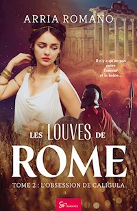 Les Louves de Rome - L'obsession de Caligula - Arria Romano - E-Book