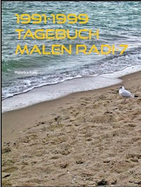 1991-1999 Tagebuch Malen Radi-7 - Malenka Radi - E-Book