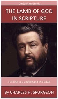 The Lamb Of God In Scripture - Charles H. Spurgeon - E-Book