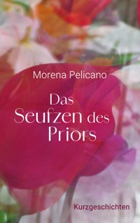 Das Seufzen des Priors - Morena Pelicano - E-Book