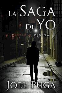 La Saga de Yo - Justicia Divina - Joel Puga - E-Book