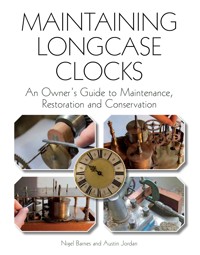 Maintaining Longcase Clocks - Nigel Barnes - E-Book