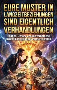 Eure Muster in Langzeitbeziehungen sind eigentlich Verhandlungen - Verena Busch - E-Book