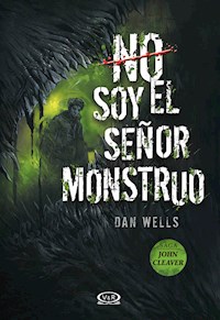 No soy el señor monstruo  - Dan Wells - E-Book