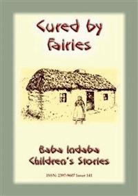 CURED BY FAIRIES - A Celtic Fairy Tale - Anon E Mouse - E-Book