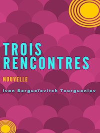 Trois rencontres - Ivan Sergueïevitch Tourgueniev - E-Book