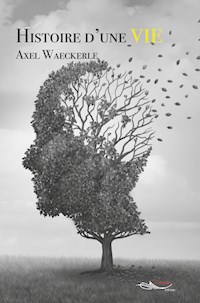 Histoire d’une Vie - Axel Waeckerle - E-Book